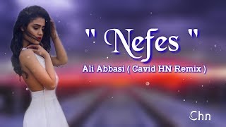 Ali Abbasi - Nefes 2020 ( Cavid HN Remix )