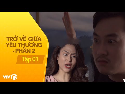 Tóm tắt Trở Về Giữa Yêu Thương (phần 2) - tập 1: To mồm mắng chồng vô dụng, Yến suýt thì bị vả