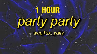 [1 Hour] Yally - Party Party (Tiktok Remix) Lyrics