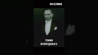 1 Kasım 1932 Mustafa Kemal Atatürkün Meclis Açılış Konuşması