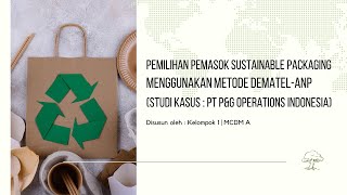 Proyek Kelas - Pemilihan Pemasok Sustainable Packaging Menggunakan Metode Dematel-Anp