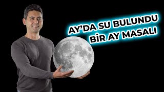 Ayda Su Bulundu Bir Ay Masalı