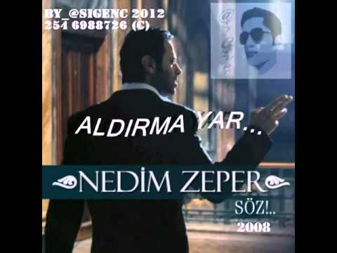 Nedim Zeper - Aldırma Yar - 2008 Nedim Zeper - Aldırma Yar - 2008 klip izle