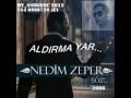 Nedim Zeper - Aldırma Yar - 2008 klip izle