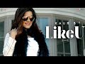 Kaur B - Like U (Official Video) | New Punjabi Songs 2019 | Saga Music