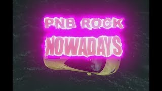 Watch Pnb Rock Nowadays video