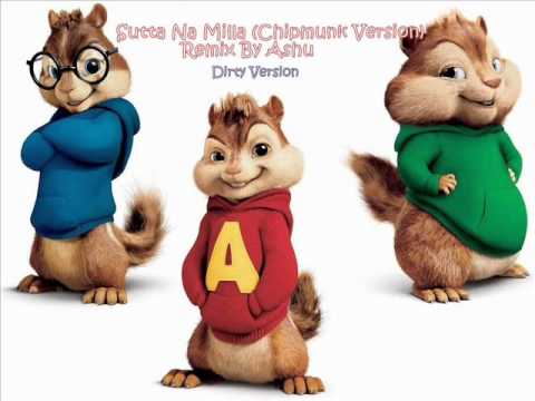 Sutta Na Mila (Chipmunk Version) (Dirty Version)