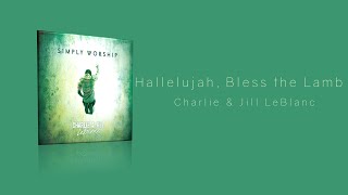 Watch Charlie  Jill Leblanc Hallelujah Bless The Lamb video