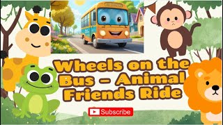 Wheels On The Bus Animal Friends Ride Rhymes