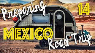 Alaska to Mexico #14: Preparing for a road trip to Mexico