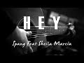 Hey - Ipang Feat Sheila Marcia ( Acoustic Karaoke )