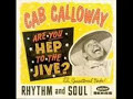 Cab Calloway / Are You Hep to the Jive ?