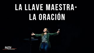 La llave maestra- La oración | Apóstol Patty Valenzuela