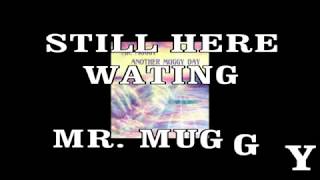 Watch Mr Muggy Still Here Waiting video