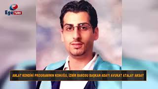 Başkan Adayımız Avukat Atalay Aksay, Canan Beyazkaya Ile Anlat Kendini Progr Konuk Oldu.