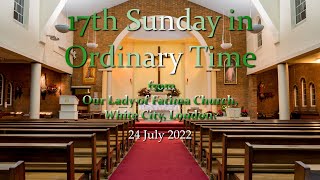 17th Sunday in Ordinary Time - 24th July 2022 - 11:00AM
