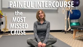 Most Missed Cause of Painful Intercourse explained by Core Pelvic Floor Therapy