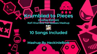 Krumbled To Pieces(Level Overlay Edition)|By Heckinlebork [Levels By Kofikrumble, Gurazy& Gringod&A]