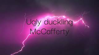 Watch Mccafferty Ugly Duckling video