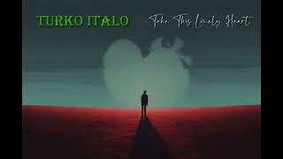 Turko Italo - Take This Lonely Heart (Ai Euro-Disco 2024)