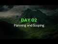 Day 02: Planning and Scoping