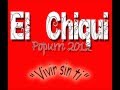 El Chiqui -"Vivir sin ti"