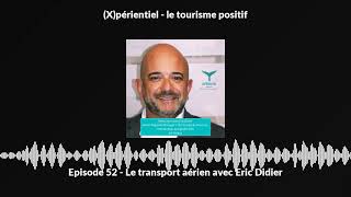 Episode 52 - Le Transport Aérien Avec Eric Didier