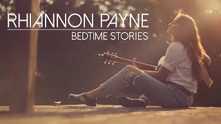 Rhiannon Payne - Bedtime Stories | Music Video