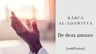 Râbia Al-Adawiyya - De Deux Amours Rediffusion