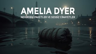 Nehirdeki Paketler Acımasızlığın Son Noktası Amelia Dyer