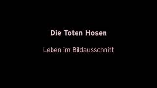 Watch Die Toten Hosen Leben Im Bildausschnitt video