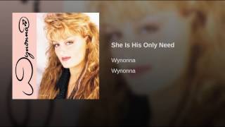 Wynonna Judd She Is His Only Need