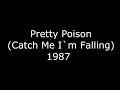 Pretty Poison (Catch Me I`m Falling) - 1987