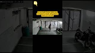 Cctv Footage Of Nikki Yadav Hours Before She Was Allegedly Killed By Partner The Quint