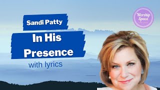 Watch Sandi Patty In His Presence video