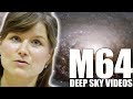 M64 - Black Eye Galaxy - Deep Sky Videos