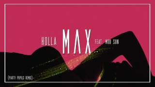 Holla- Max Feat. Mod Sun (Party Pupils Remix)