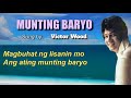 MUNTING BARYO = Victor Wood (with Lyrics)
