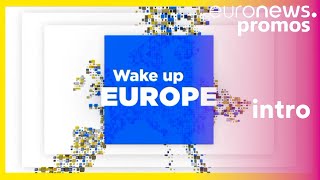 Wake Up Europe Intro Since 2023 - Euronews