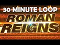 Roman Reigns - "Head Of The Table" Full Theme (WrestleMania 40 Version) 30 MIN [ loop ]