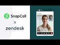 SnapCall + Zendesk : Start a video call with your customers right inside the chat and messaging