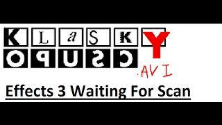 Very Loud Klasky Opusc.avi Effects 3 Waiting For Scan