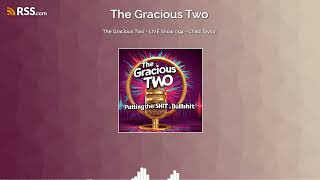 The Gracious Two - Live Show 094 - Chad Taylor