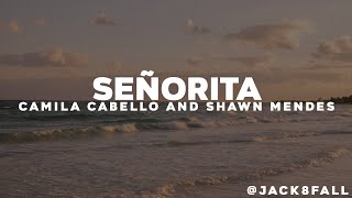 Señorita - Camila Cabello and Shawn Mendes