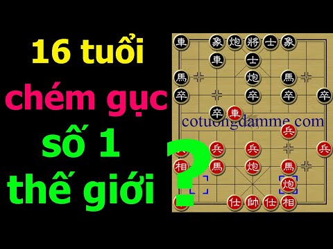 Chuyện Thật Như Bịa Thần Đồng 16 Tuổi Vài Nước Đã Chém Gục Kỳ Vương Số 1 Thế Giới - Cờ Tướng Hay