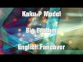 Kaku-P Model - Big Brother ~Engl. Female Fancover~
