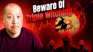 Bitcoin & Crypto Investors...beware Of The Triple Witching