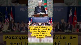 Pourquoi Lalgérie A-T-Elle Boycotté Le Sommet De Charm El-Cheikh ? Fuites Graves Sur 6 Pays Arabes.