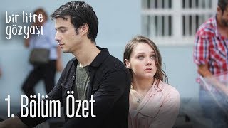 Bir Litre Gözyaşı 1.Bölüm Özet