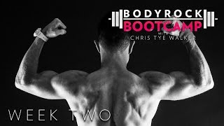 BodyRock Bootcamp | Chris Tye Walker | Week 2